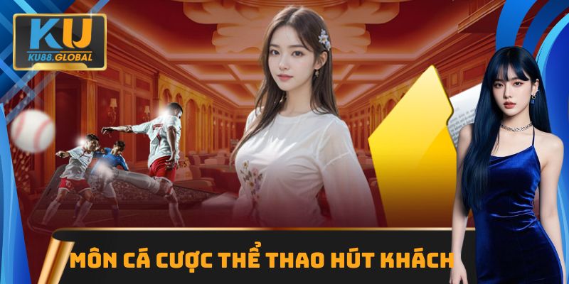 Các môn cá cược thể thao Ku88 hút khách nhất tại nhà cái