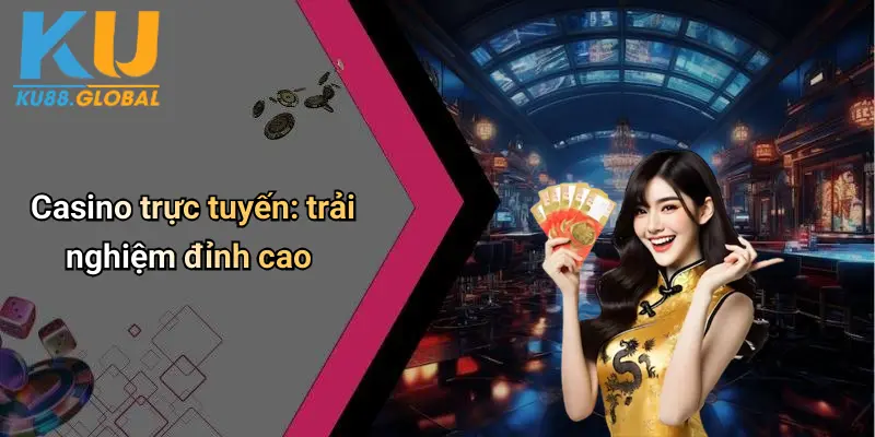 Giới Thiệu Ku88: Sân Chơi Casino Tài Xỉu Đỉnh Cao Uy Tín 2 Casino trực tuyến: trải nghiệm đỉnh cao