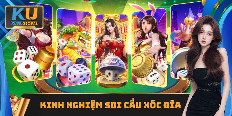 Xóc Đĩa KU88 - Luật Chơi Và Bí Kíp Soi Cầu Cực Hay 3 Kinh nghiệm soi cầu Xóc Đĩa hỗ trợ thắng đậm tới 99%