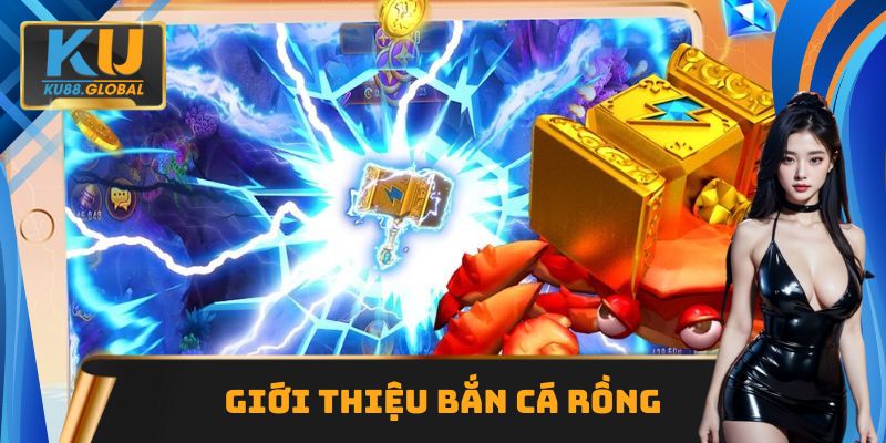 Mẹo Bắn Cá Rồng hữu ích, săn thưởng tức thì trên Ku88 1 Tổng quan về Bắn Cá Rồng Ku88