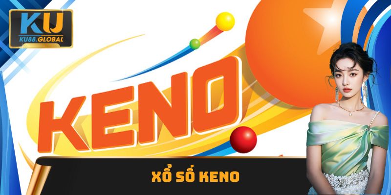 Xổ số Keno - Xu hướng giải trí mới nổi trên hệ thống Ku88 2 Xổ số Keno